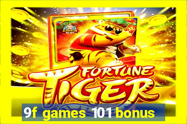 9f games 101 bonus